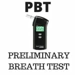 PBT is a preliminary breath test device that police use to collect probably cause evidence in DUI cases